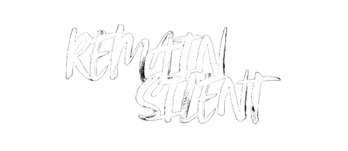 REMAIN SILENT